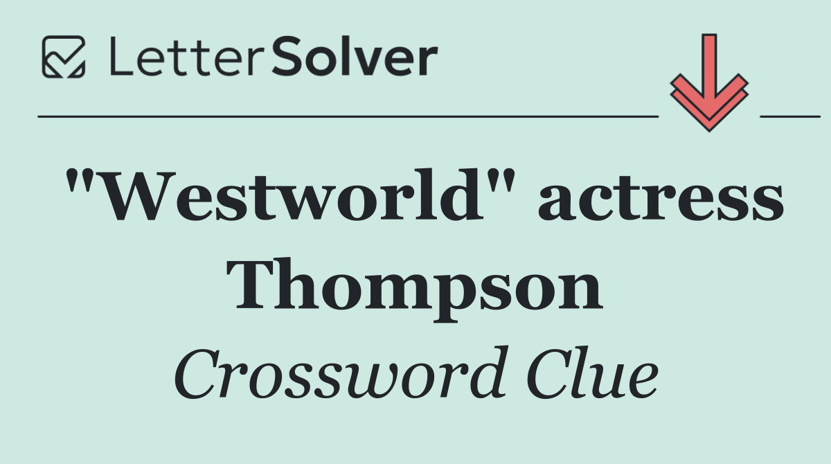 "Westworld" actress Thompson