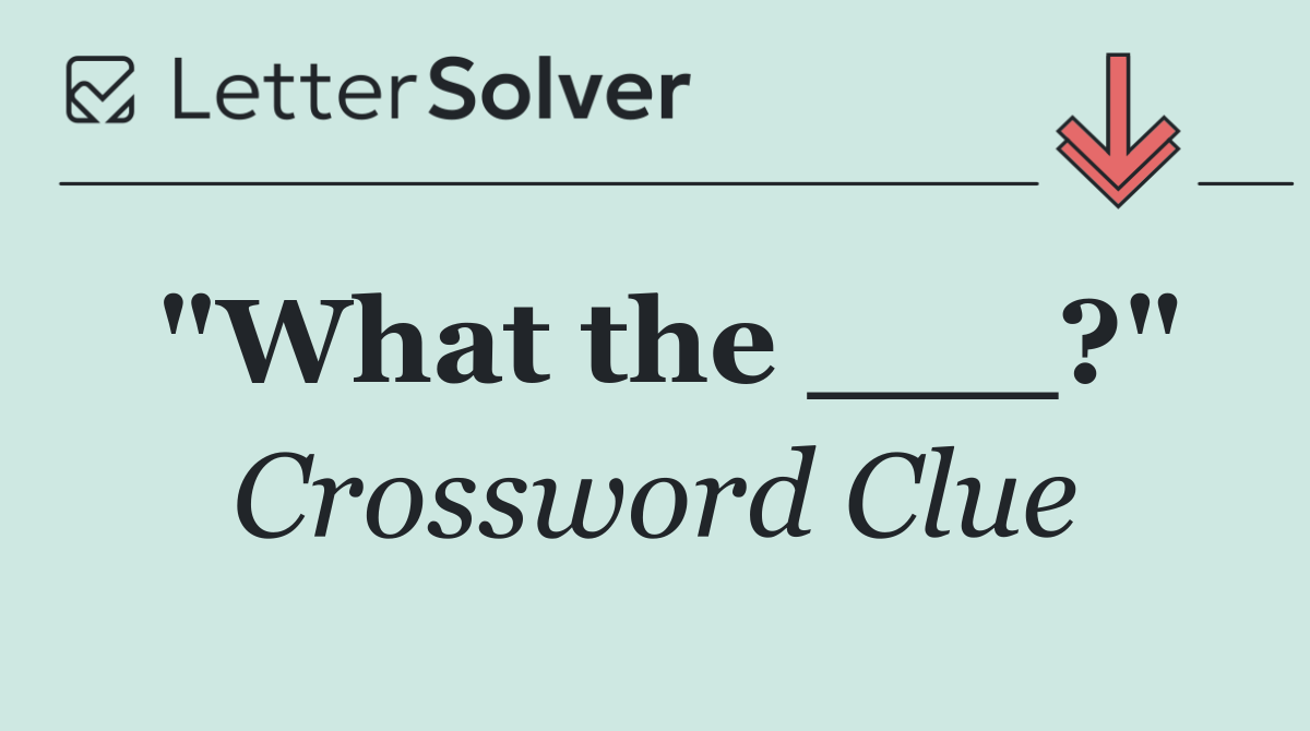 "What the ___?"