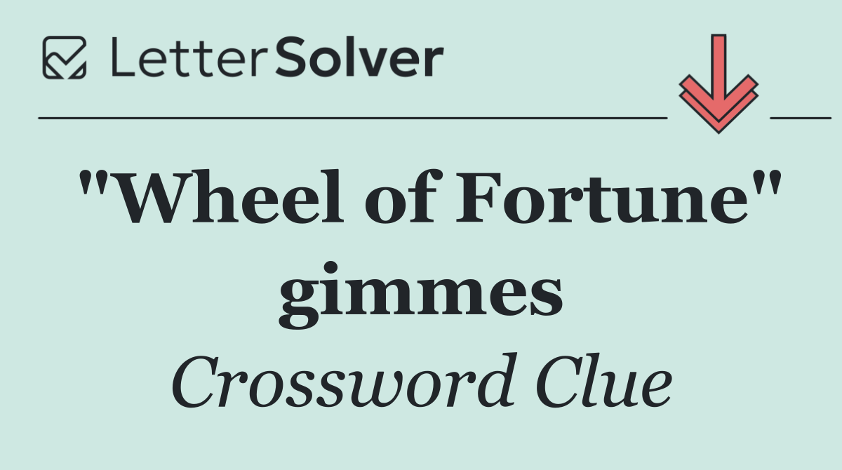 "Wheel of Fortune" gimmes