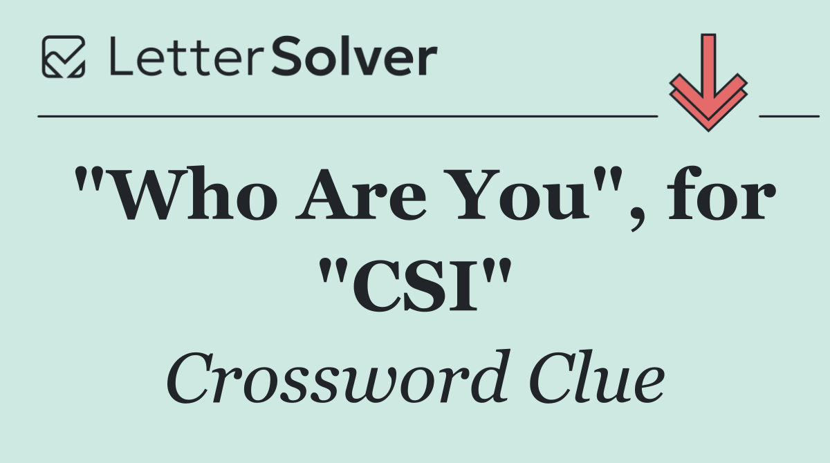 "Who Are You", for "CSI"