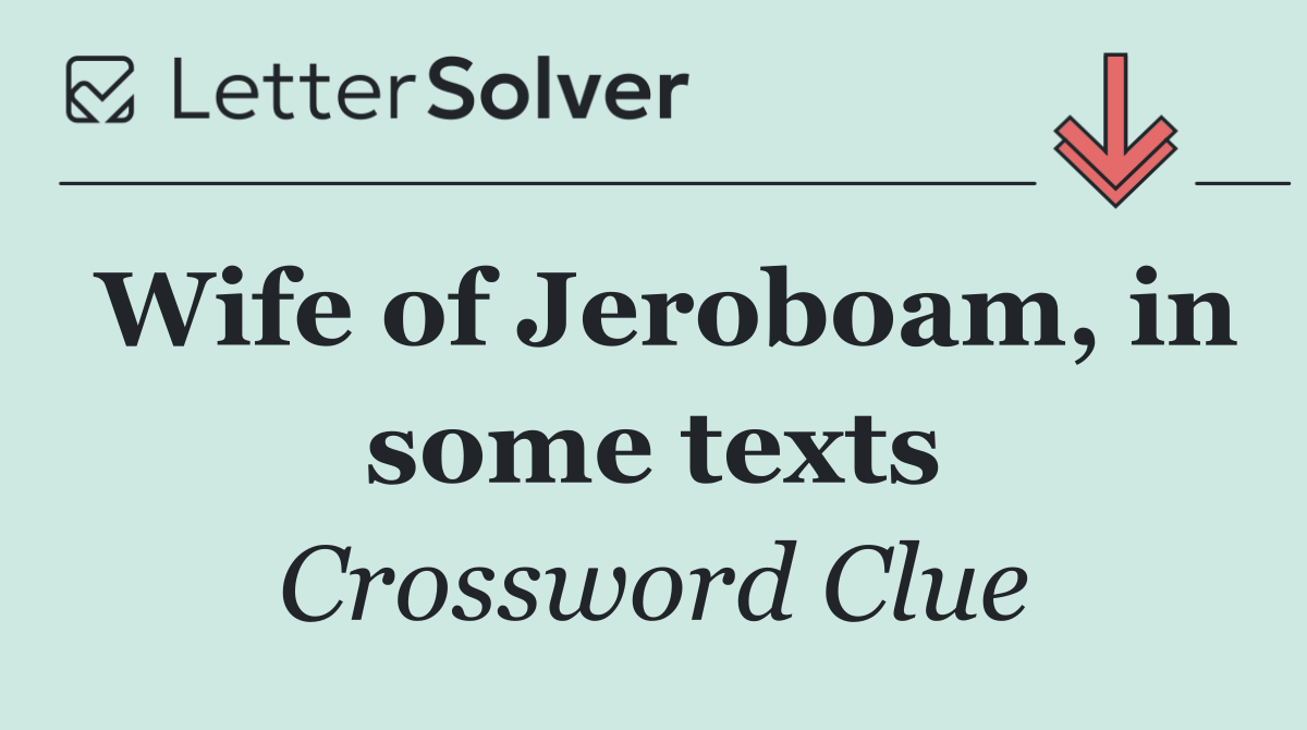 Wife of Jeroboam, in some texts