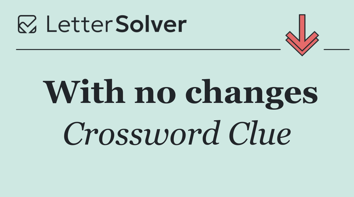 With no changes