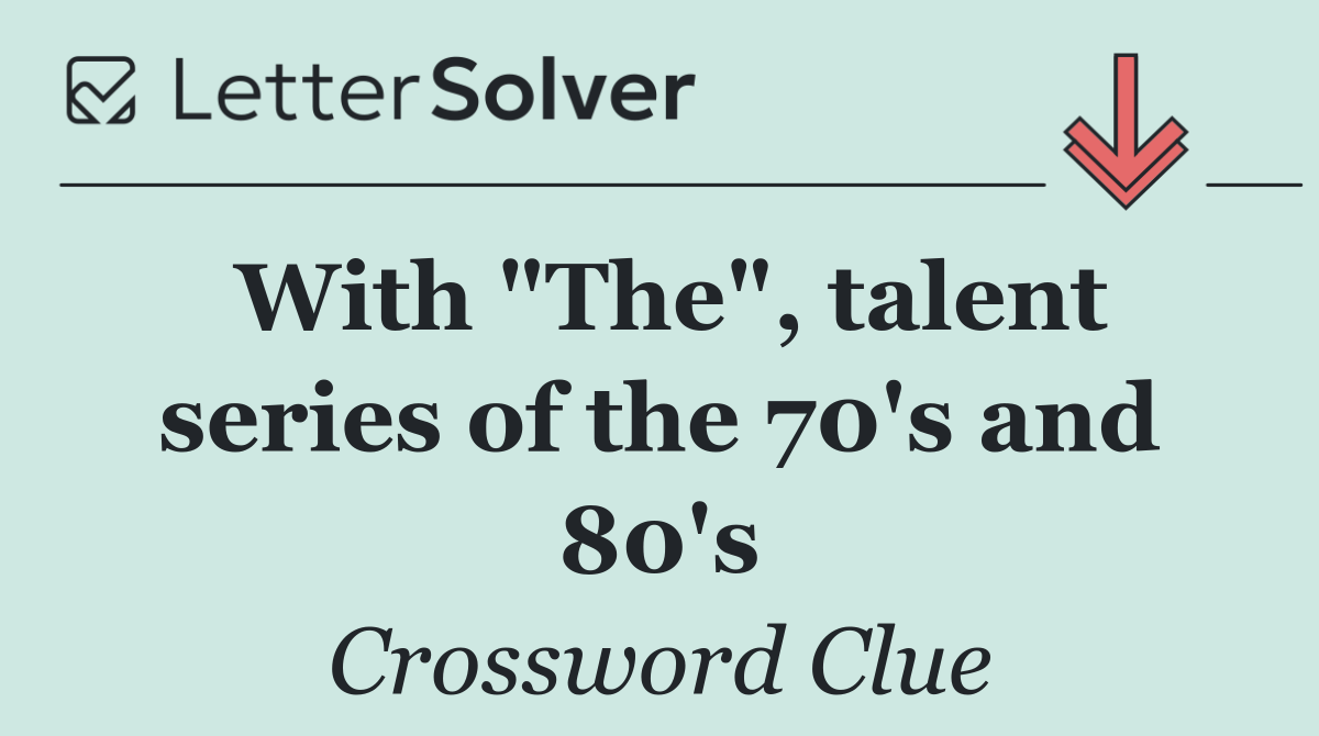 With "The", talent series of the 70's and 80's