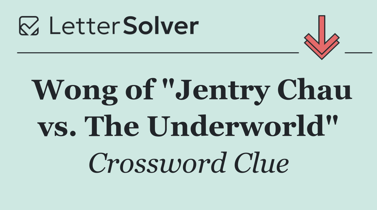 Wong of "Jentry Chau vs. The Underworld"