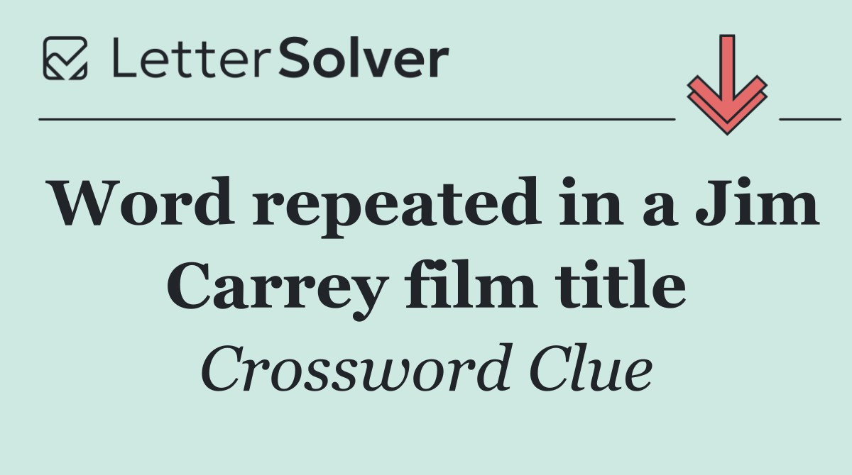 Word repeated in a Jim Carrey film title