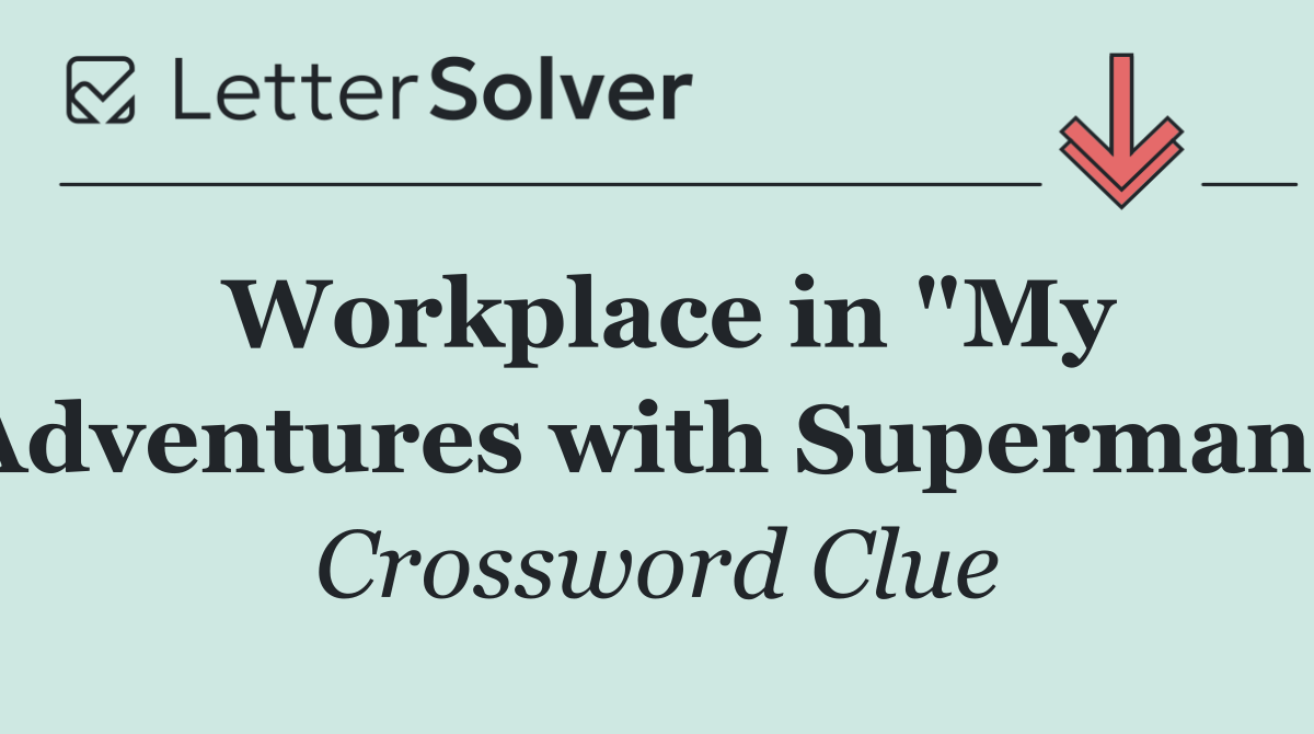 Workplace in "My Adventures with Superman"