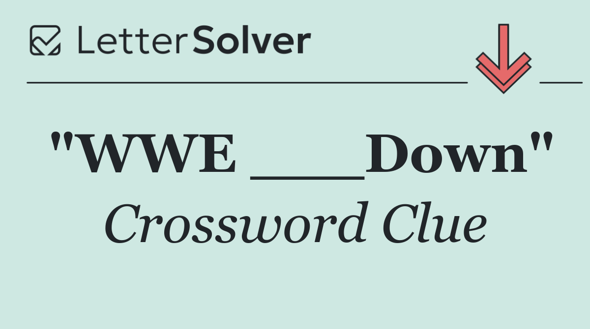 "WWE ___Down"