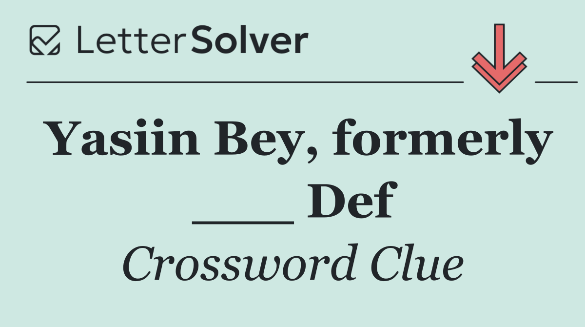 Yasiin Bey, formerly ___ Def