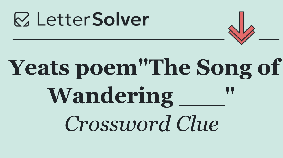 Yeats poem"The Song of Wandering ___"