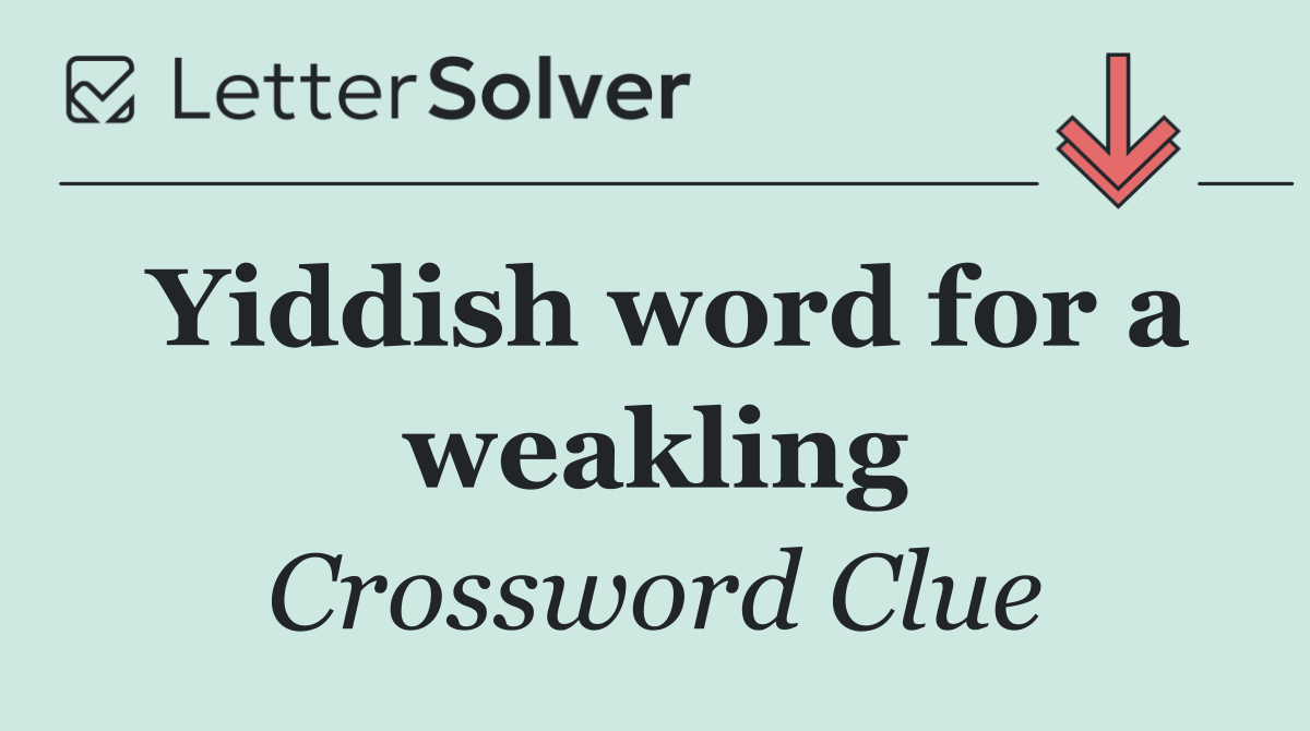 Yiddish word for a weakling