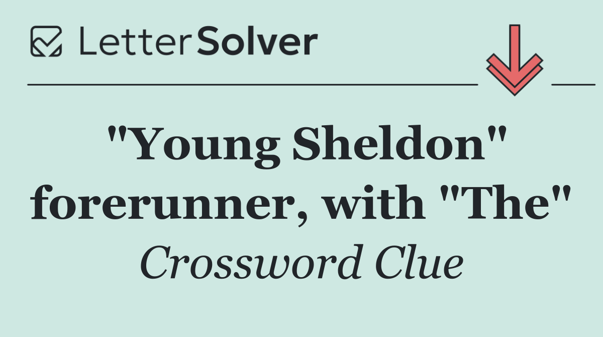 "Young Sheldon" forerunner, with "The"
