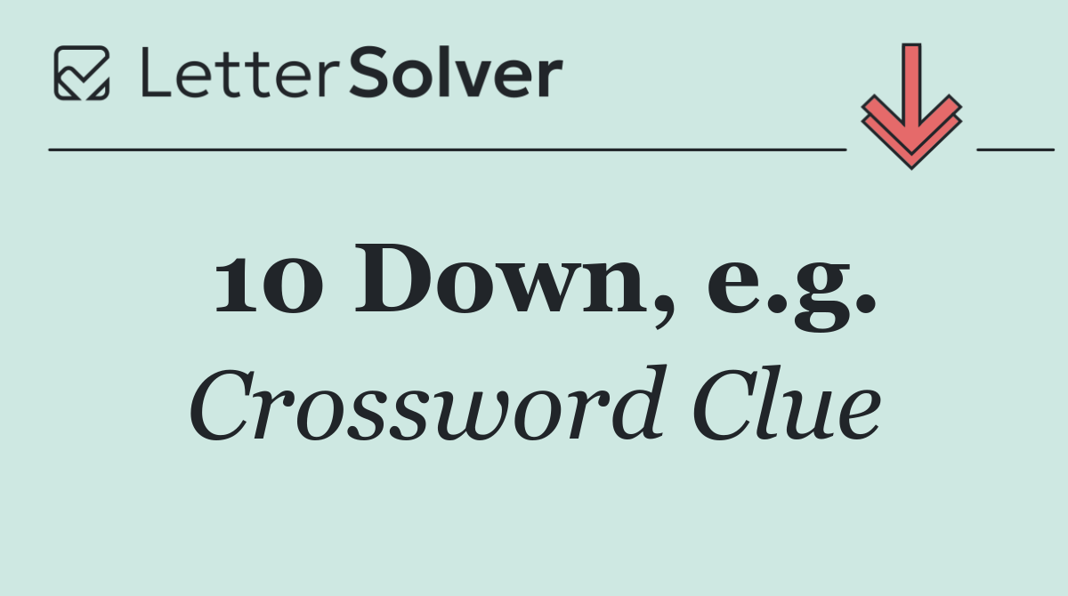 10 Down, e.g.