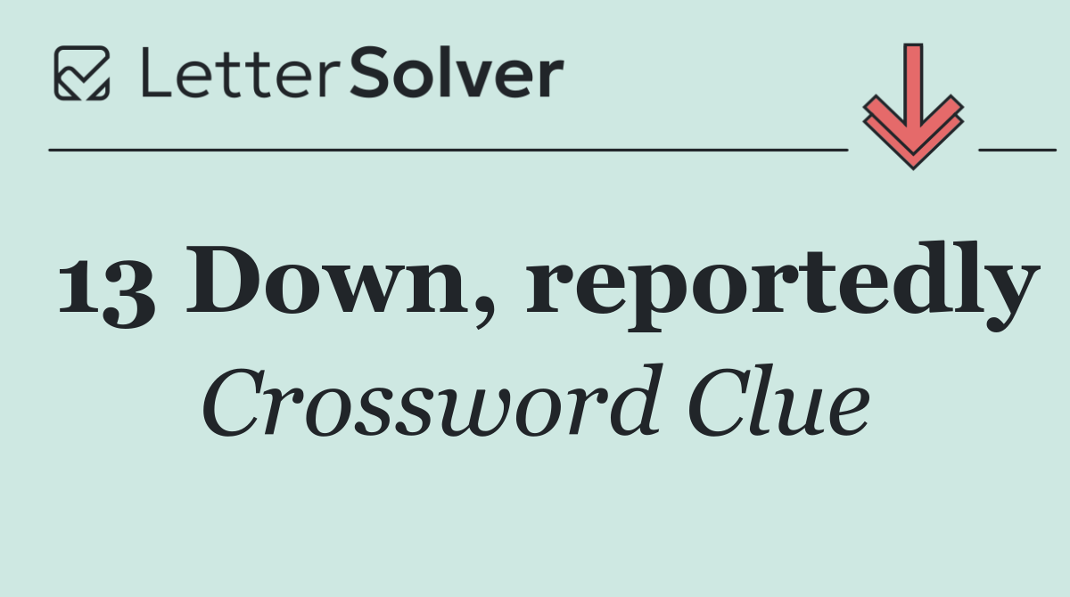 13 Down, reportedly