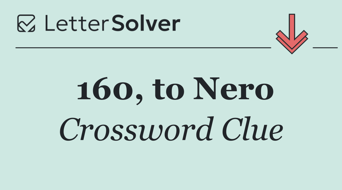 160, to Nero