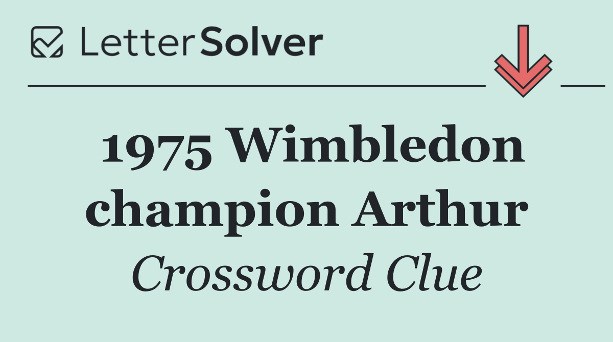 1975 Wimbledon champion Arthur