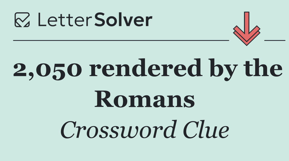 2,050 rendered by the Romans