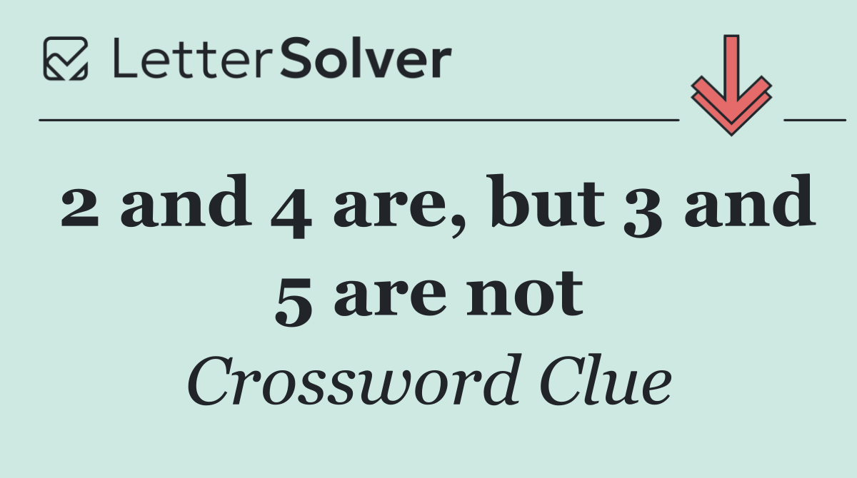 2 and 4 are, but 3 and 5 are not