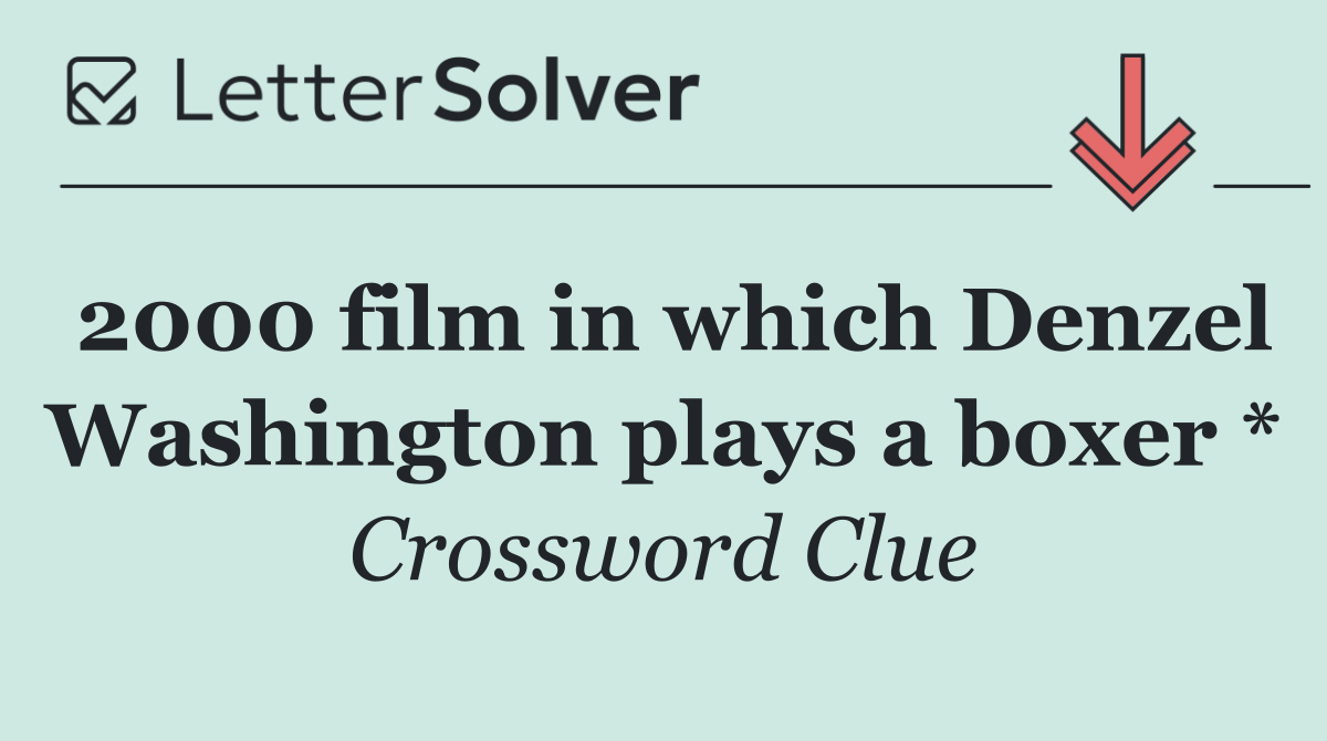 2000 film in which Denzel Washington plays a boxer *