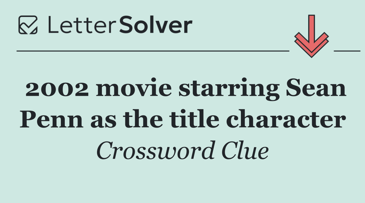 2002 movie starring Sean Penn as the title character