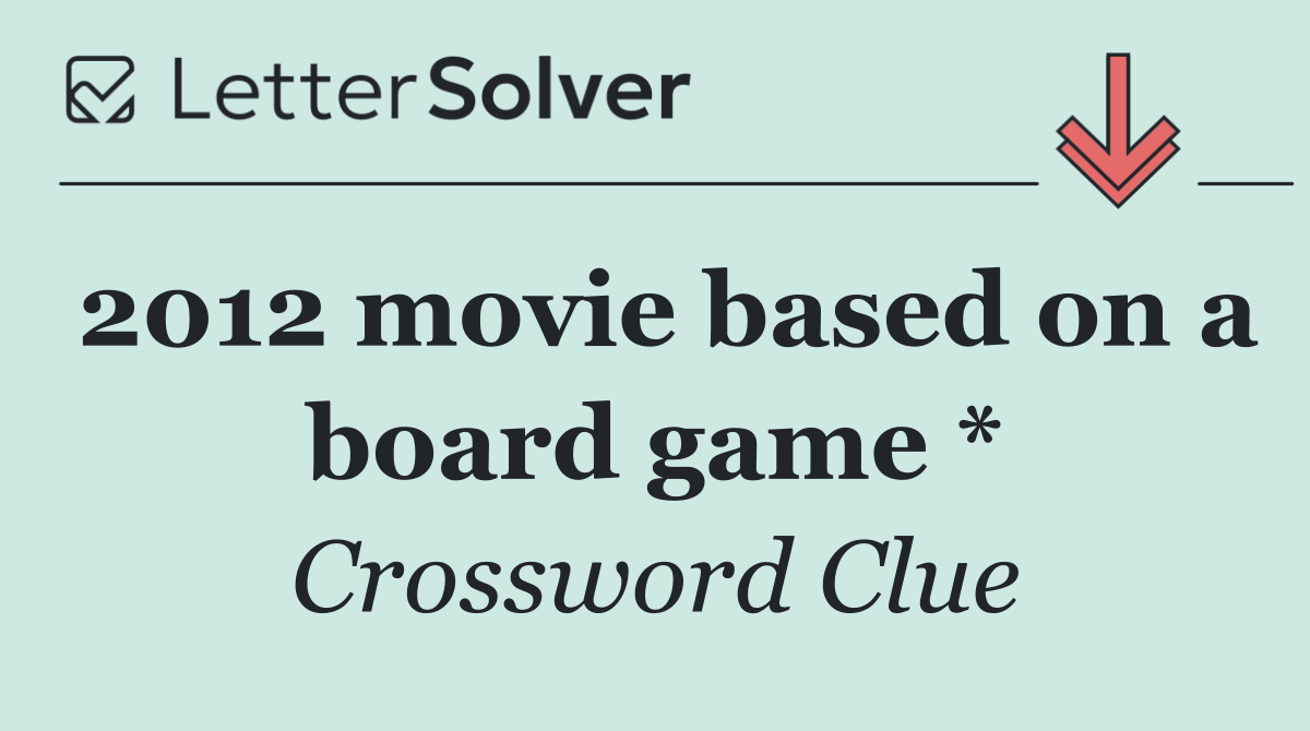 2012 movie based on a board game *