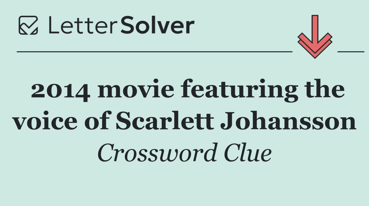 2014 movie featuring the voice of Scarlett Johansson