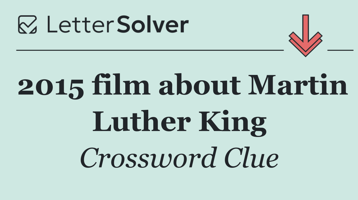 2015 film about Martin Luther King
