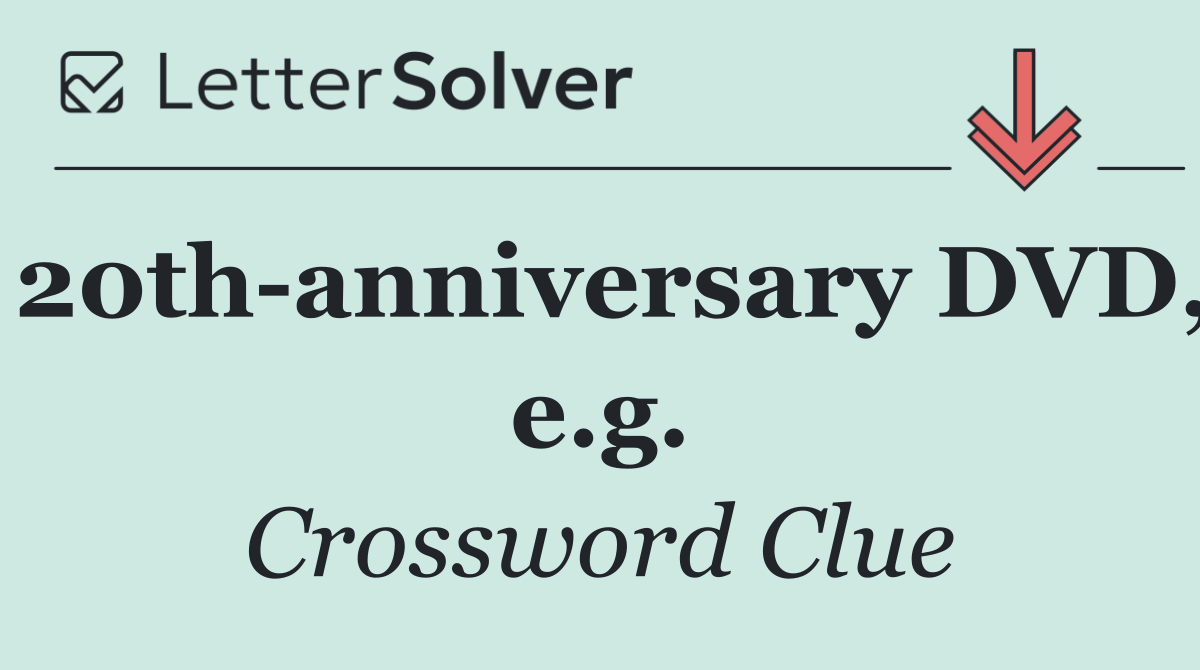20th anniversary DVD, e.g.