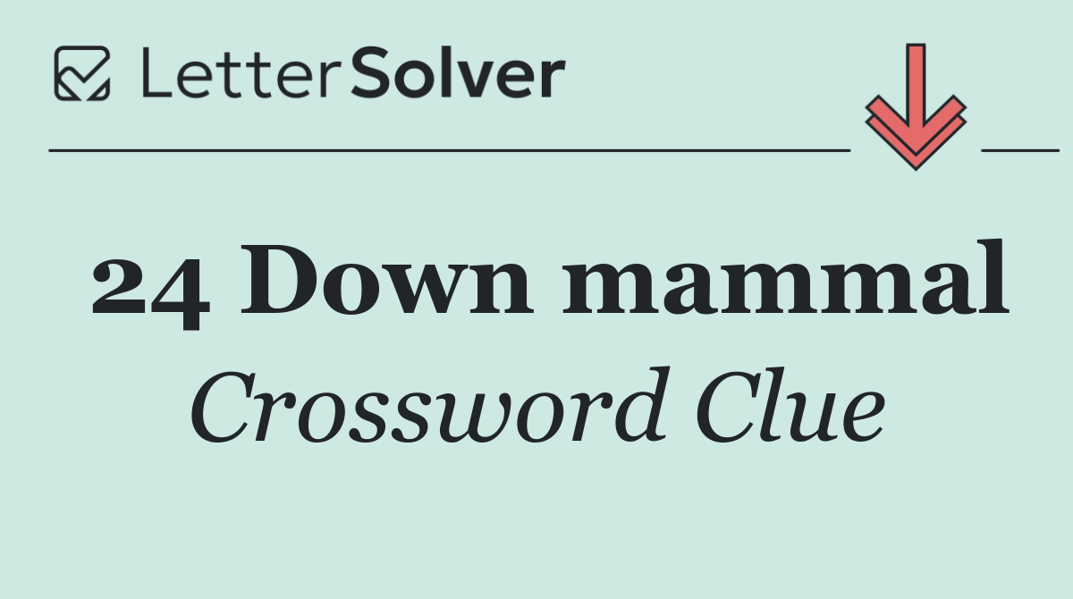 24 Down mammal