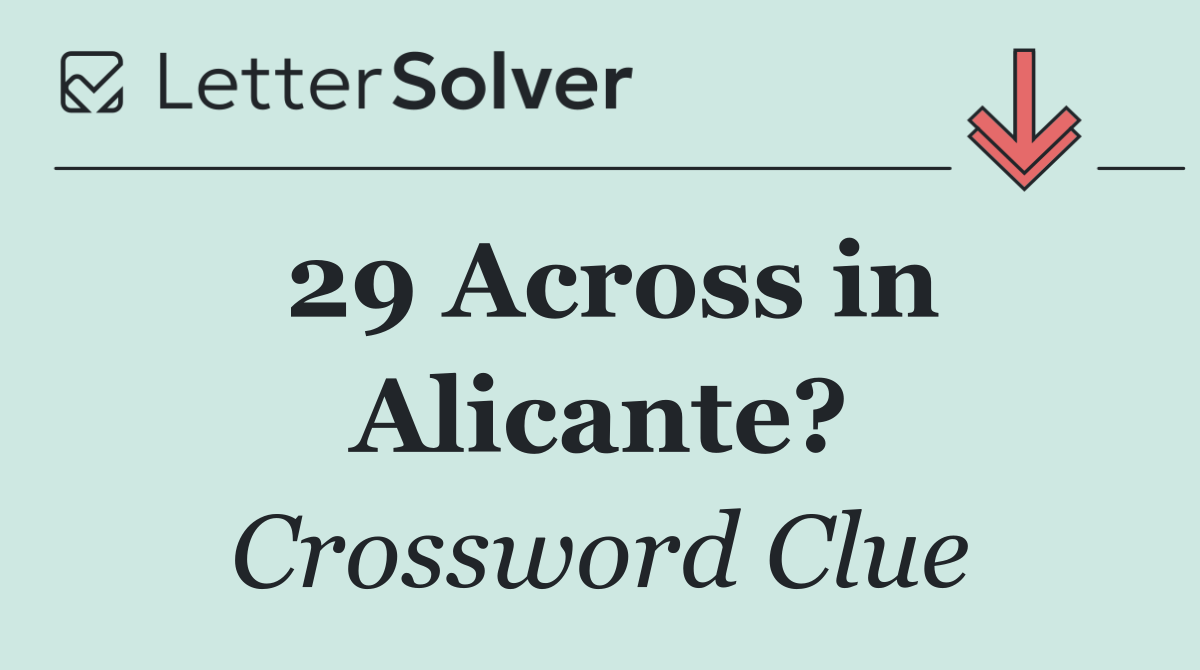 29 Across in Alicante?