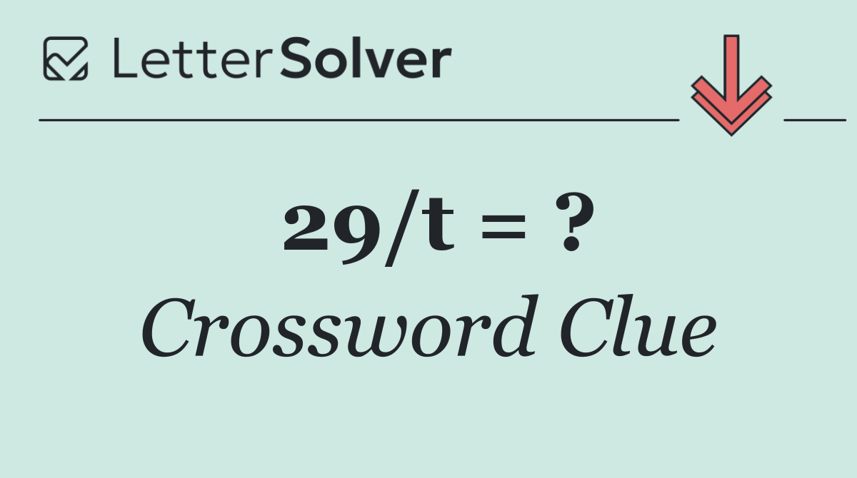 29/t = ?