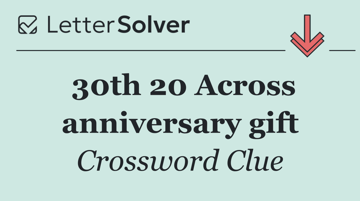 30th 20 Across anniversary gift