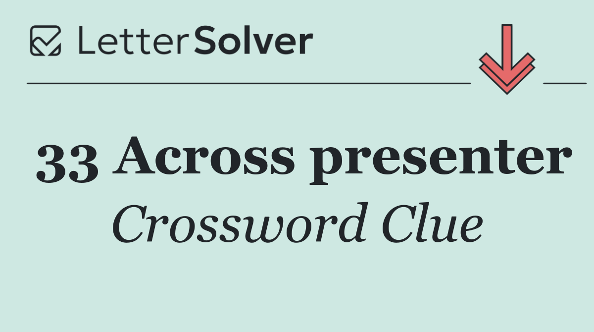 33 Across presenter