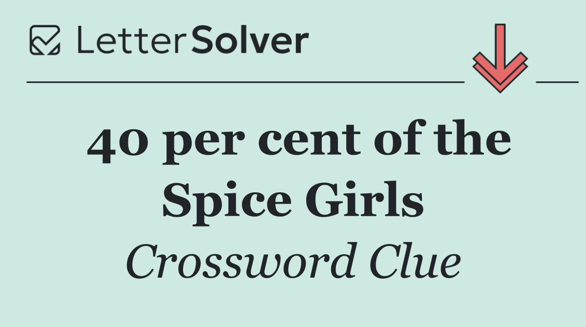 40 per cent of the Spice Girls