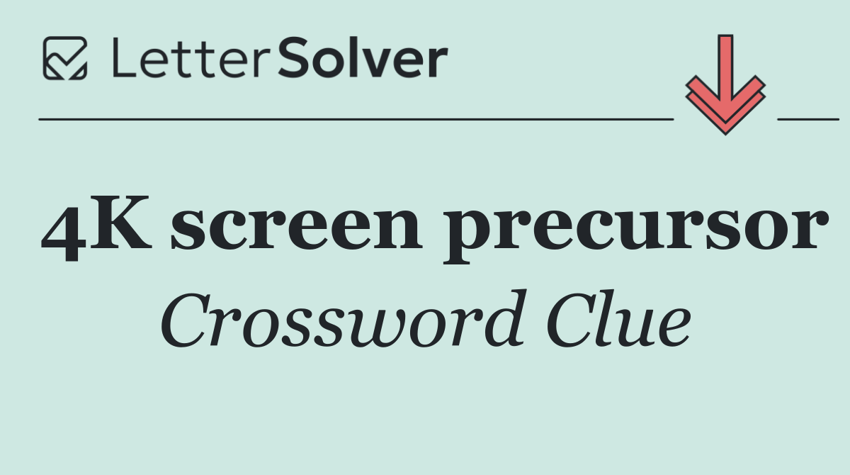 4K screen precursor