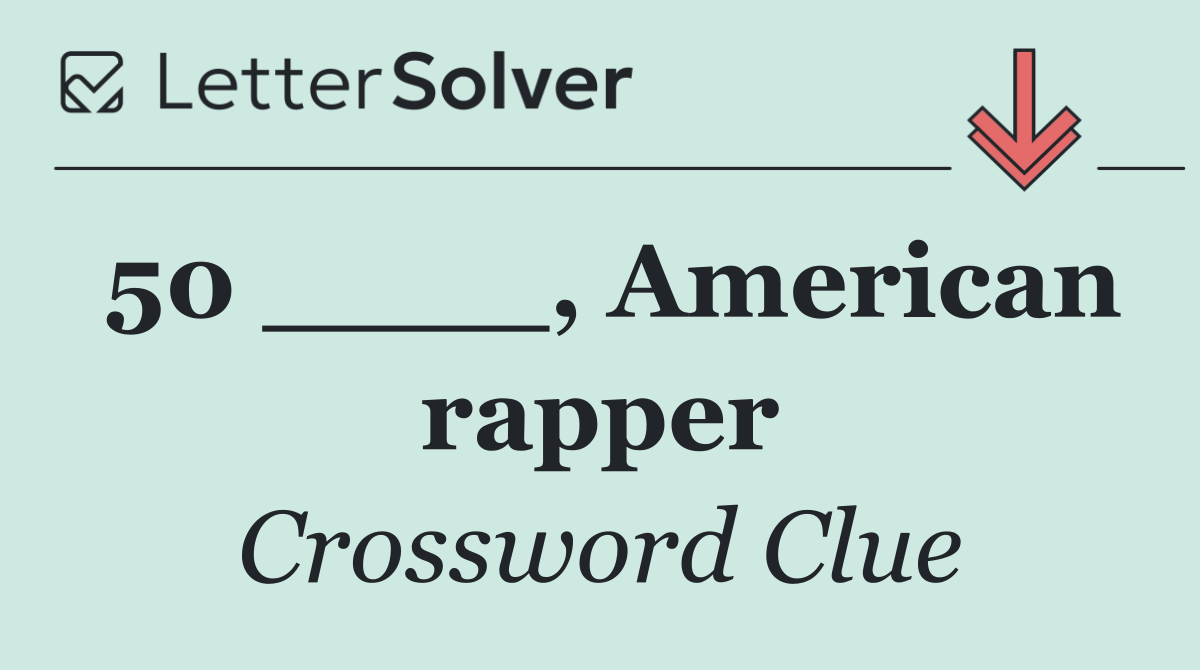 50 ____, American rapper