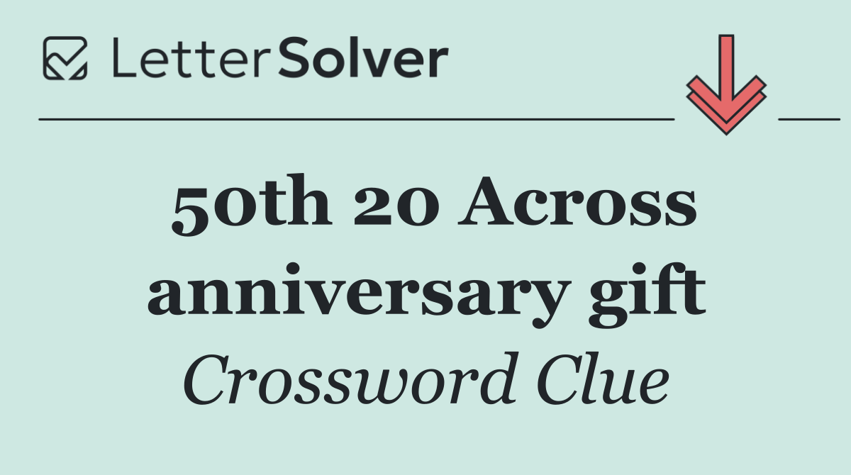 50th 20 Across anniversary gift