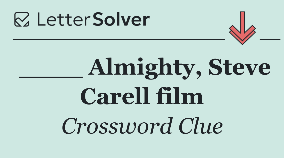 ____ Almighty, Steve Carell film