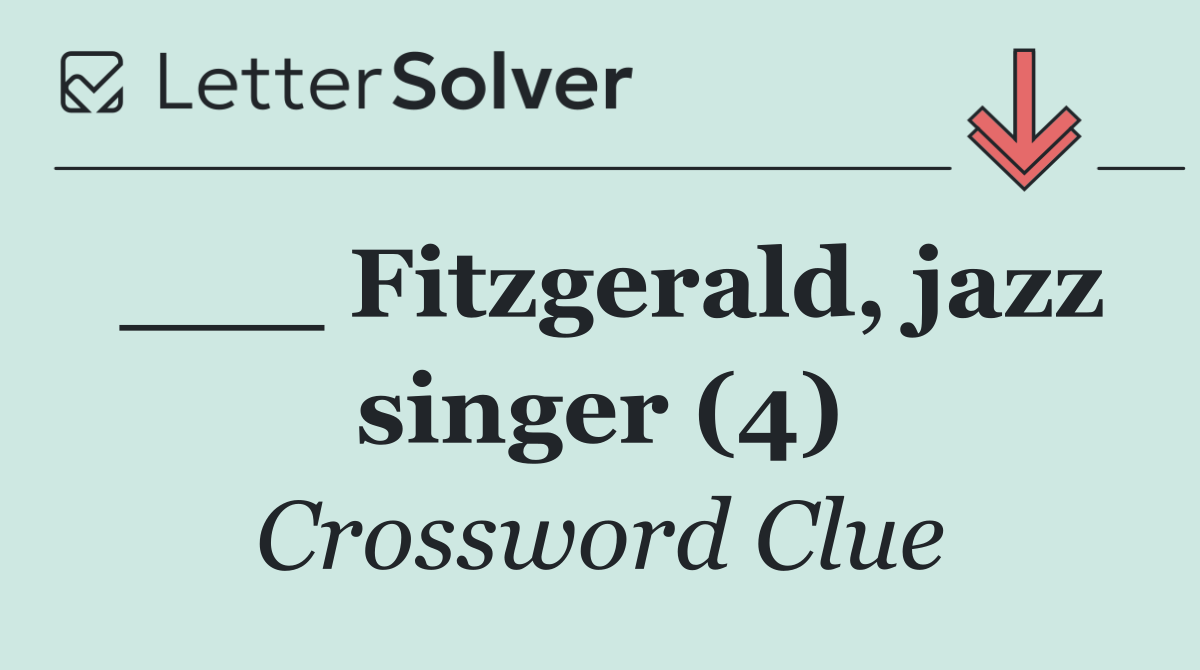 ___ Fitzgerald, jazz singer (4)