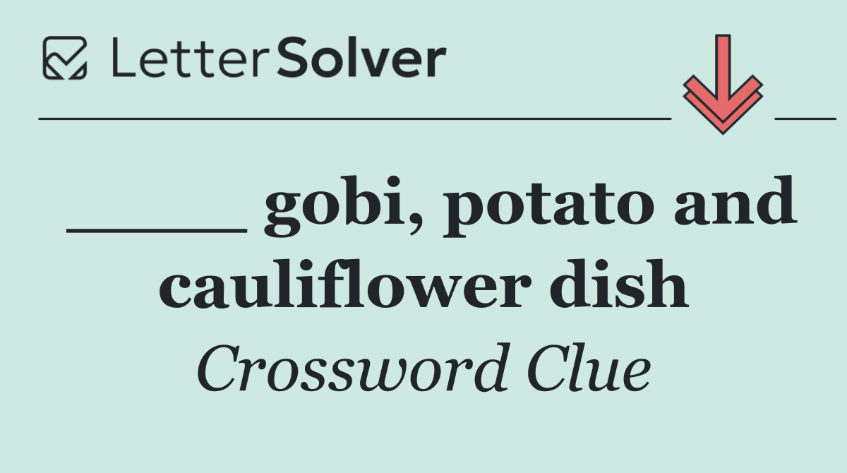____ gobi, potato and cauliflower dish