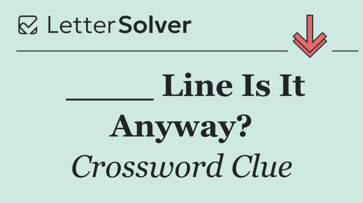 ____ Line Is It Anyway?