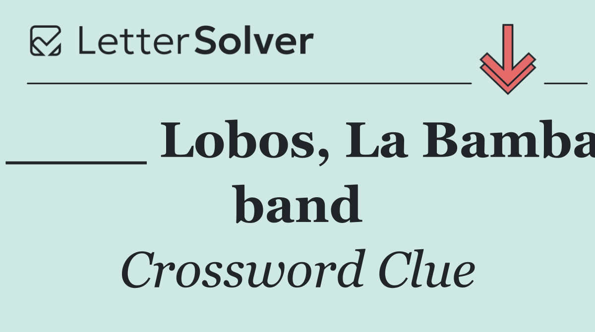 ____ Lobos, La Bamba band
