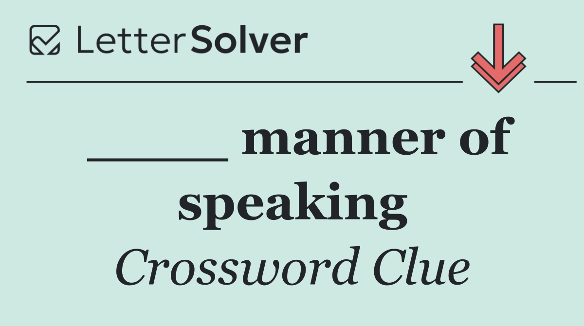 ____ manner of speaking