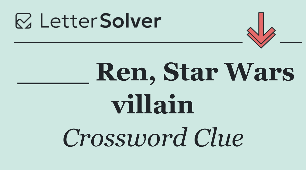 ____ Ren, Star Wars villain