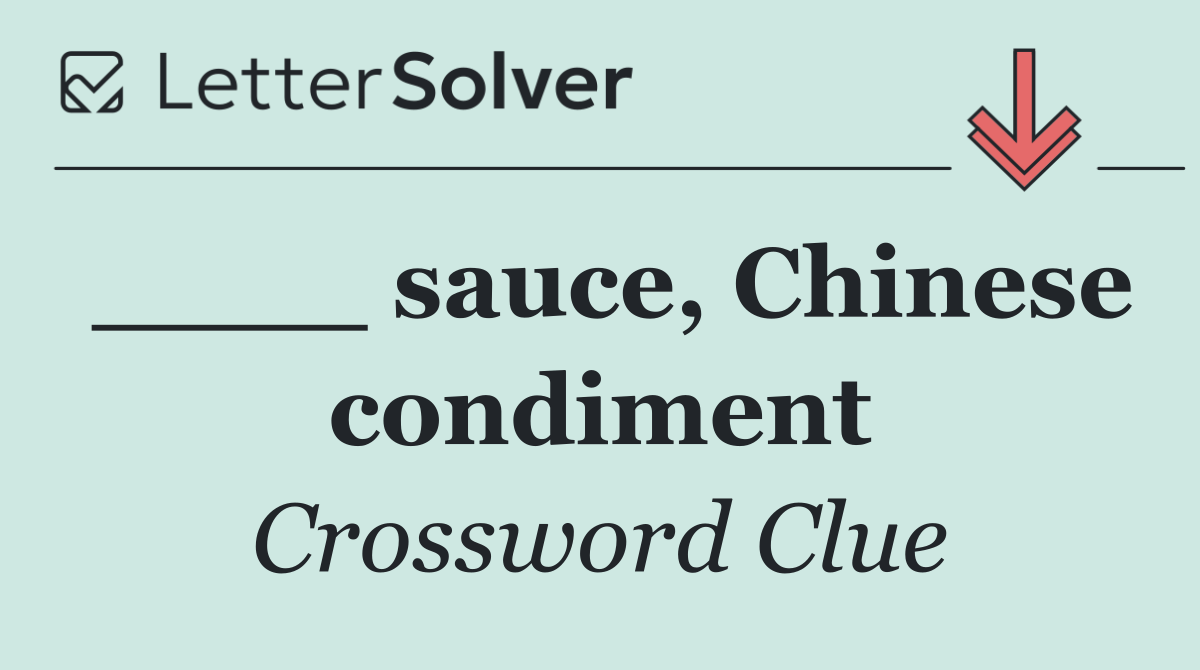 ____ sauce, Chinese condiment
