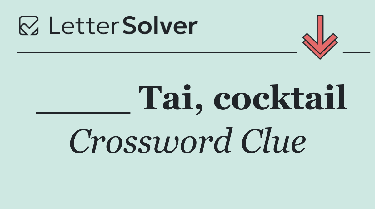 ____ Tai, cocktail