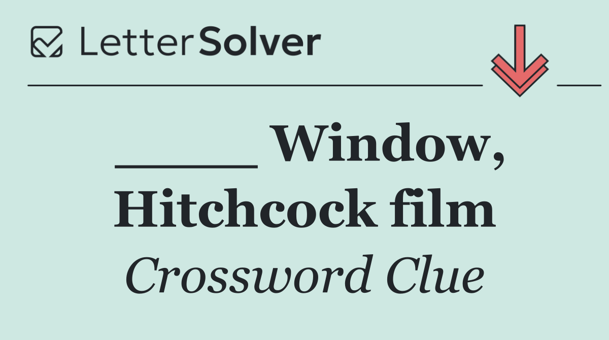 ____ Window, Hitchcock film