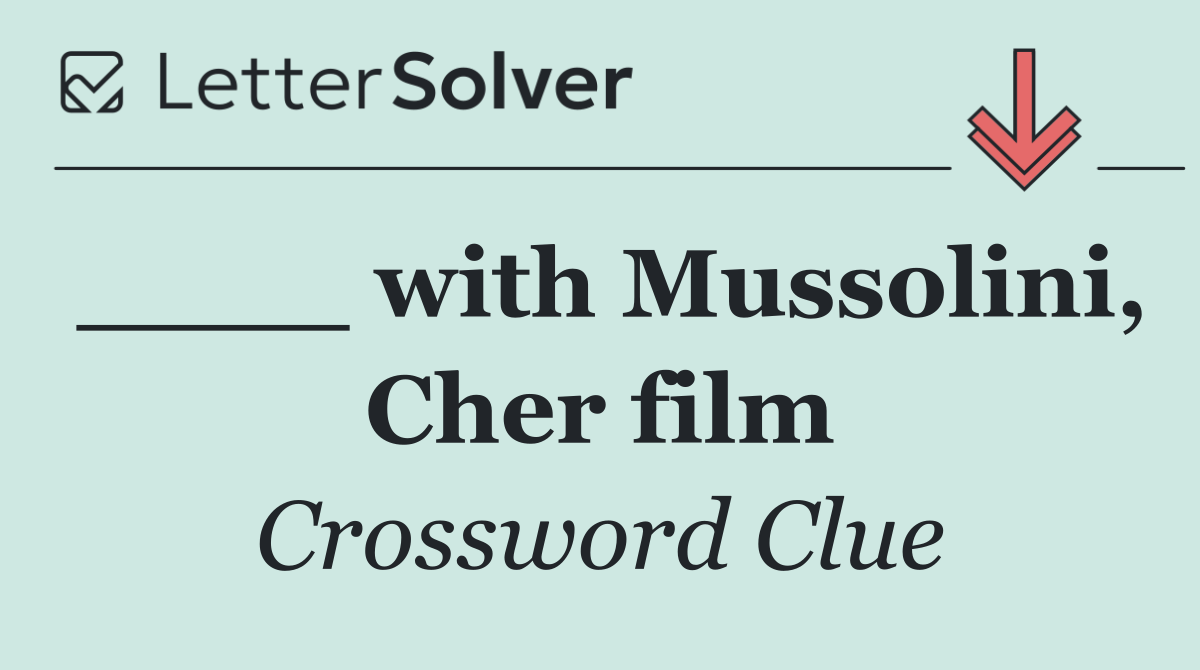 ____ with Mussolini, Cher film