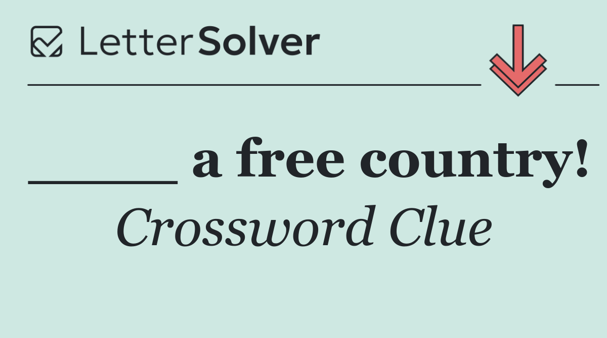 ____ a free country!