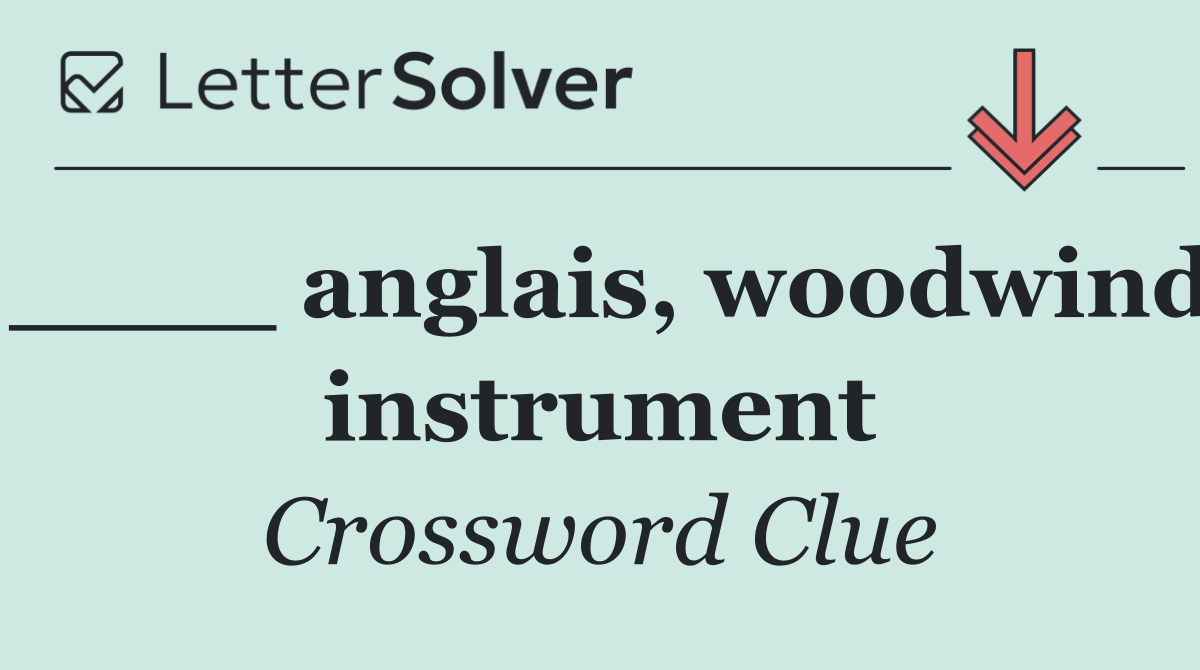 ____ anglais, woodwind instrument