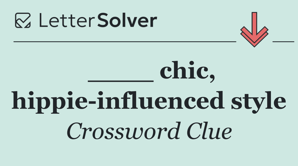 ____ chic, hippie influenced style